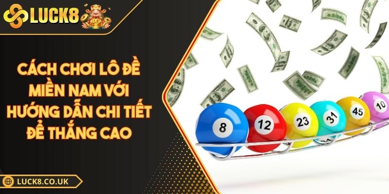 Cách chơi lô đề miền Nam