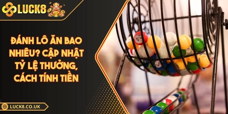 Đánh lô ăn bao nhiêu