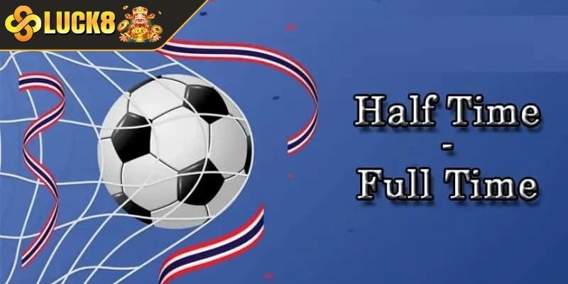 Hướng dẫn cược nửa trận / toàn trận khi tận dụng kèo 1X2