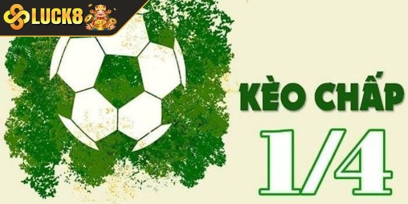 Cách đọc kèo 1/4 chuẩn xác cho newbie từ LUCK8